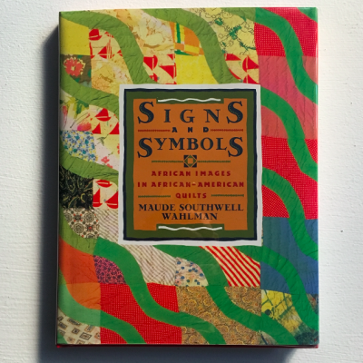 Signs and Symbols: African Images in African-American Quilts - Maude Southwell Wahlman