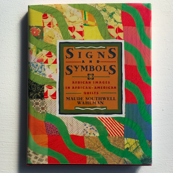 Signs and Symbols: African Images in African-American Quilts - Maude Southwell Wahlman