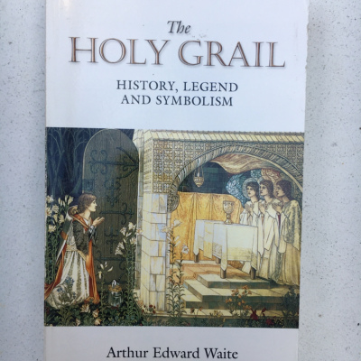 The Holy Grail: History, Legend and Symbolism - Arthur Edward Waite