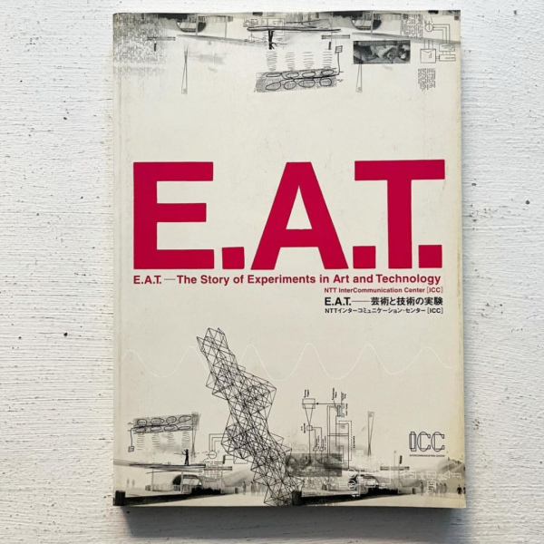 E.A.T. — The Story of Experiments in Art and Technology