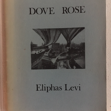 Eliphas Levi - Dove Rose translated by Jack Hirschman